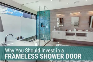 Why You Should Invest in a Frameless Shower Door Featured