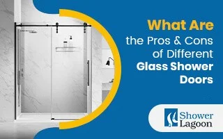 What-Are-the-Pros-Cons-of-Different-Glass-Shower-Doors