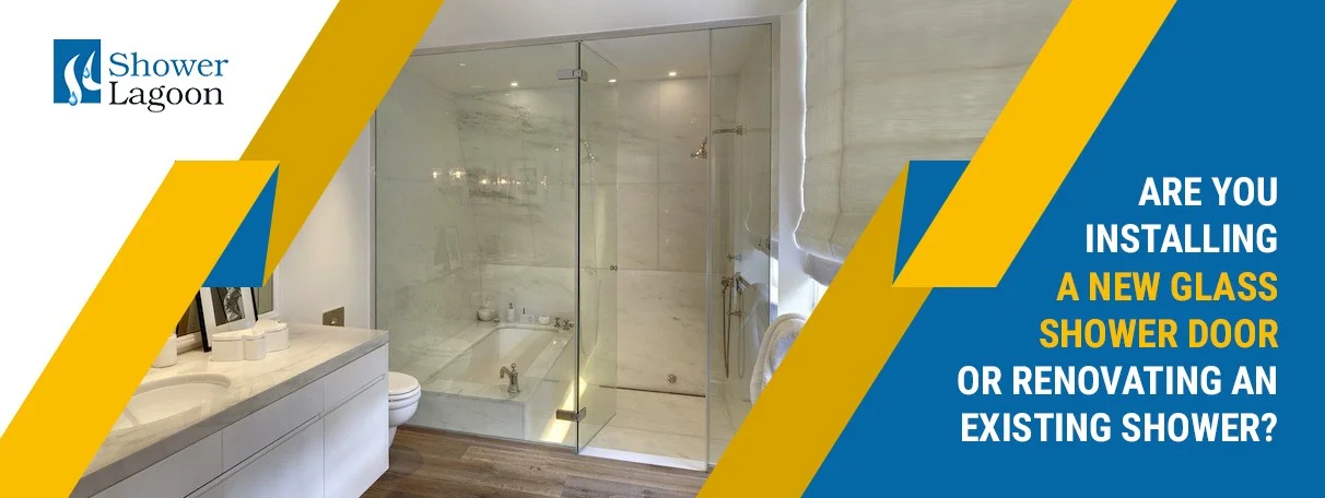Are-you-installing-a-new-glass-shower-door-or-renovating-an-existing-shower