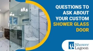 Questions-to-Ask-About-Your-Custom-Shower-Glass-Door-365x200