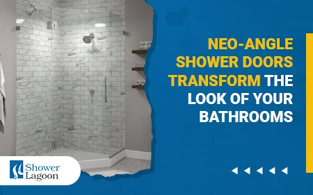 Neo angle shower doors for Bathrooms