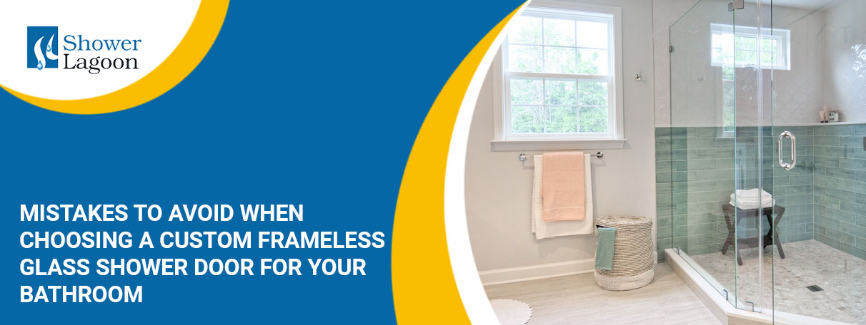 Choose a Custom Frameless Glass Shower Door