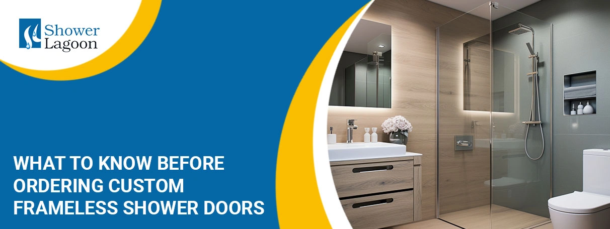 Ordering Custom Frameless Shower Doors