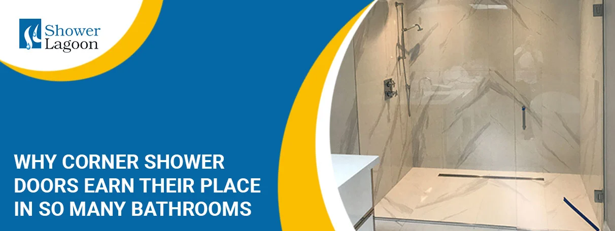 Why Corner Shower Doors Earn TheirPlace